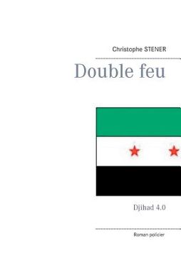 portada Double feu: Djihad 4.0 (en Francés)