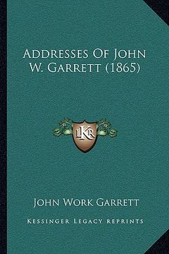 portada addresses of john w. garrett (1865) (en Inglés)