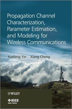 Propagation Channel Characterization, Parameter Estimation, and Modeling for Wireless Communications (en Inglés)