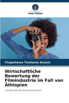 portada Wirtschaftliche Bewertung der Filmindustrie im Fall von Äthiopien (in German)