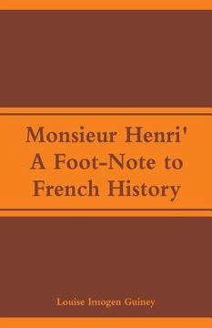 portada Monsieur Henri': A Foot-Note to French History (en Inglés)