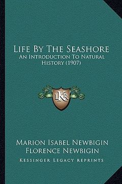 portada life by the seashore: an introduction to natural history (1907) (en Inglés)