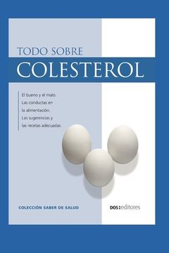 Todo Sobre Colesterol: el bueno y el malo