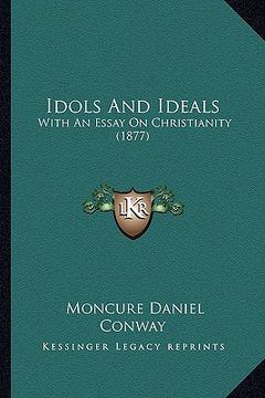 portada idols and ideals: with an essay on christianity (1877) (en Inglés)