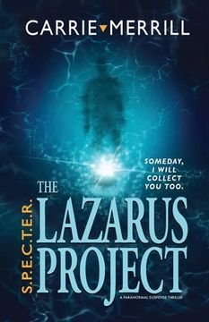 portada S.P.E.C.T.E.R. - The Lazarus Project: Someday, I will collect you too; A Paranormal Suspense Thriller