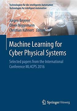 portada Machine Learning for Cyber Physical Systems Selected Papers From the International Conference Ml4Cps 2016 3 Technologien fr die Intelligente Automation (en Inglés)