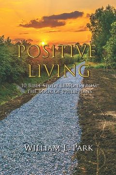 portada Positive Living: 10 Bible Study Lessons from the Book of Philippians (en Inglés)