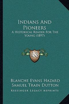 portada indians and pioneers: a historical reader for the young (1897)