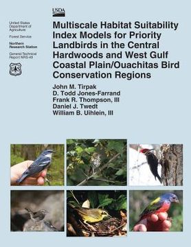 portada Multiscale Habitat Suitability Index Models for Priority Landbirds in the Central Hardwoods and West Gulf Coastal Plain/Ouachitas Bird Conservation Re (en Inglés)