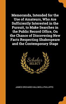portada Memoranda, Intended for the use of Amateurs, who are Sufficiently Interested in the Pursuit, to Make Searches in the Public Record Office, on the. Shakespeare and the Contemporary Stage 