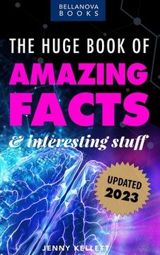 portada The Huge Book of Amazing Facts and Interesting Stuff 2023: Mind-Blowing Trivia Facts on Science, Music, History + More for Curious Minds (in English)