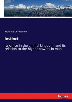 portada Instinct: Its office in the animal kingdom, and its relation to the higher powers in man