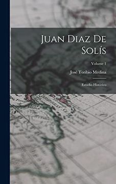 portada Juan Diaz de Solís: Estudio Histórico; Volume 1