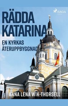 portada Rädda Katarina: en kyrkas återuppbyggnad (en Sueco)