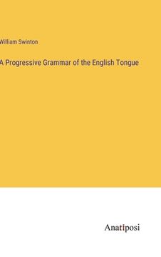 portada A Progressive Grammar of the English Tongue (en Inglés)
