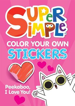 Super Simple Color Your own Stickers: Peekaboo, i Love You! (Super Simple Kids Coloring Books)