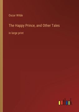 portada The Happy Prince, and Other Tales: in large print (en Inglés)