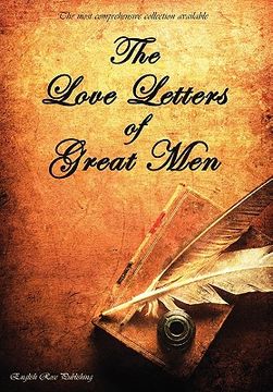portada the love letters of great men - the most comprehensive collection available (en Inglés)