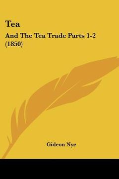 portada tea: and the tea trade parts 1-2 (1850) (en Inglés)