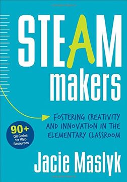 portada Steam Makers: Fostering Creativity and Innovation in the Elementary Classroom 