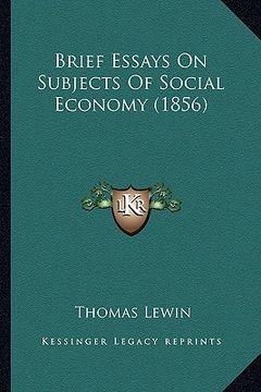 portada brief essays on subjects of social economy (1856)