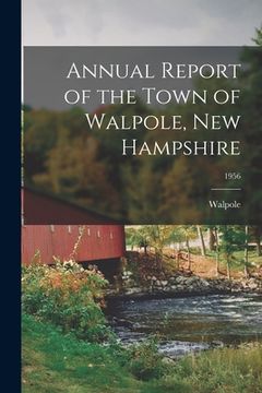 portada Annual Report of the Town of Walpole, New Hampshire; 1956 (en Inglés)