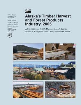 portada Alaska's Timber Harvest and Forest Products Industry, 2005 (en Inglés)