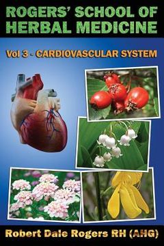 portada Rogers' School of Herbal Medicine Volume Three: Cardiovascular System