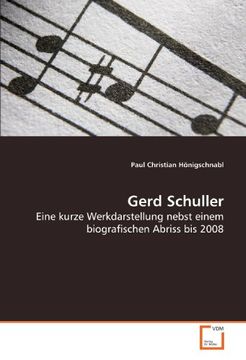 portada Gerd Schuller: Eine kurze Werkdarstellung nebst einem biografischen Abriss bis 2008