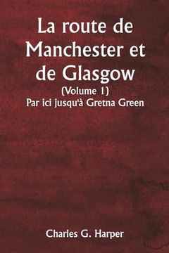 La Route de Manchester et de Glasgow (en Francés)