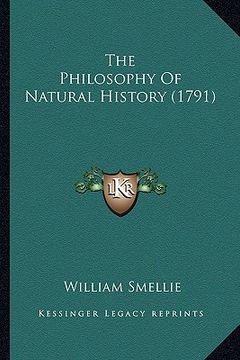 portada the philosophy of natural history (1791) the philosophy of natural history (1791) (en Inglés)