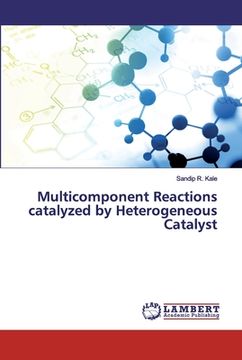 portada Multicomponent Reactions catalyzed by Heterogeneous Catalyst (en Inglés)