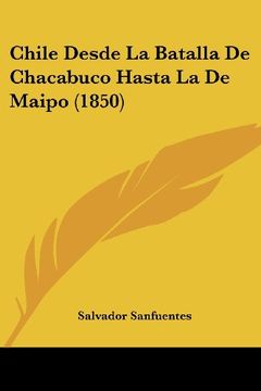 portada Chile Desde la Batalla de Chacabuco Hasta la de Maipo (1850)