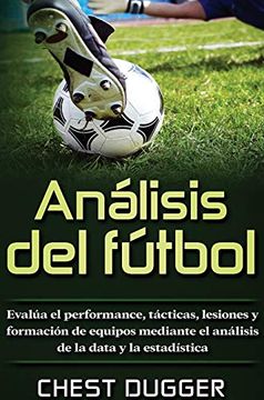 portada Análisis del Fútbol: Evalúa el Performance, Tácticas, Lesiones y Formación de Equipos Mediante el Análisis de la Data y la Estadística (in Spanish)