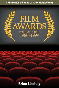 portada Film Awards: A Reference Guide to US & UK Film Awards Volume Three 1980-1999 (en Inglés)