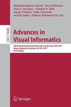 portada Advances in Visual Informatics: 5th International Visual Informatics Conference, IVIC 2017, Bangi, Malaysia, November 28-30, 2017, Proceedings