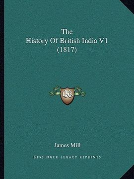 the history of british india v1 (1817) the history of british india v1 (1817) (en Inglés)