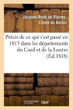 portada Precis de Ce Qui S'Est Passe En 1815 Dans Les Departements Du Gard Et de La Lozere Et Refutation (Sciences Sociales) (French Edition)