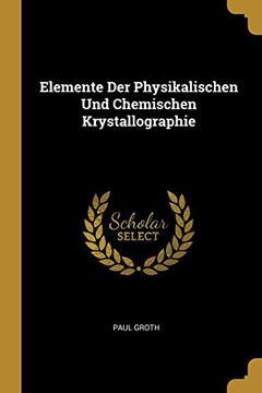 portada Elemente Der Physikalischen Und Chemischen Krystallographie 