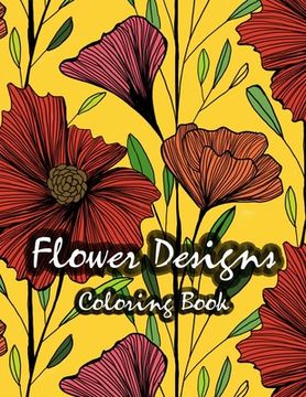 portada Flower Designs Coloring Book: Stress Relieving, Relaxation amd Fun