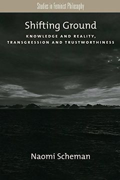 portada Shifting Ground: Knowledge and Reality, Transgression and Trustworthiness (Studies in Feminist Philosophy) 
