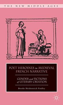 portada Poet Heroines in Medieval French Narrative: Gender and Fictions of Literary Creation (The new Middle Ages) (in English)