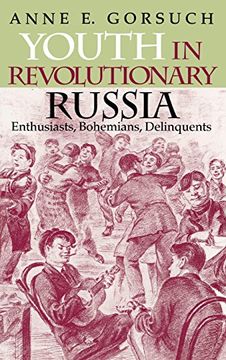 portada Youth in Revolutionary Russia: Enthusiasts, Bohemians, Delinquents (Indiana-Michigan Series in Russian and East European Studies) (en Inglés)