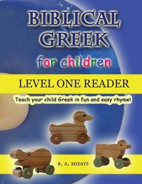 portada Biblical Greek for Children Level One Reader: Teach your child Greek in fun and easy rhyme! (en Inglés)
