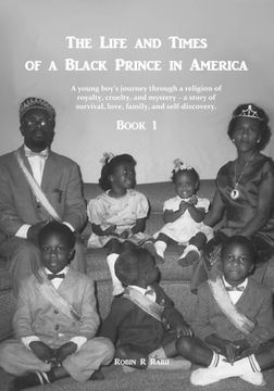 portada The Life and Times of a Black Prince in America: A Young Boy's Journey Through a Religion of Royalty, Cruelty, and Mystery - a Story of Survival, Love, Family, and Self-Discovery (Book One) (en Inglés)