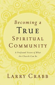 portada Becoming a True Spiritual Community: A Profound Vision of What the Church can be (in English)