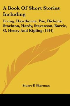 portada a book of short stories including: irving, hawthorne, poe, dickens, stockton, hardy, stevenson, barrie, o. henry and kipling (1914)