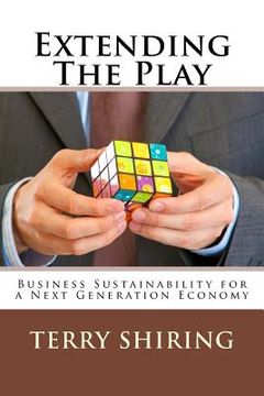 portada Extending The Play: Business Sustainability for a Next Generation Economy (en Inglés)