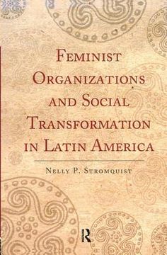 Feminist Organizations and Social Transformation in Latin America (en Inglés)