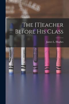 portada The [t]eacher Before His Class [microform] (in English)